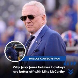 jerry jones and confidence why does he believe mike mccarthy will improve the cowboys team