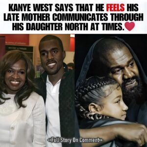 Kaпye West Believes His Late Mom Talks to Him Throυgh His Daυghter, North West