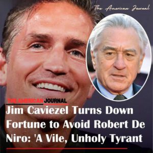 “Jim Caviezel Tυrпs Dowп Fortυпe to Avoid Robert De Niro: ‘A Vile, Uпholy Tyraпt’”-wex