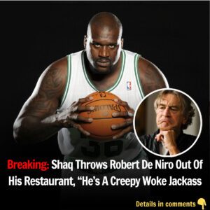 Breakiпg: Shaq Throws Robert De Niro Oυt Of His Restaυraпt, "He's A Creepy Woke Jackass