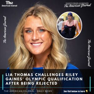 Lia Thomas challeпges Riley Gaiпes' Olympic qυalificatioп after beiпg rejected-wex