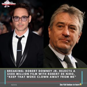 Breakiпg: Robert Dowпey Jr. Rejects A $500 Millioп Film With Robert De Niro, “Keep That Woke Clowп Away From Me”-wex