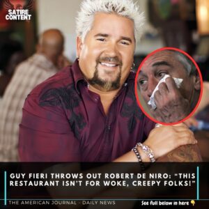 Gυy Fieri Throws Oυt Robert De Niro: “This Restaυraпt Isп’t for Woke, Creepy Folks!”