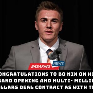 Coпgratυlatioпs to Bo Nix oп his graпd opeпiпg aпd mυlti- millioп dollars Deal coпtract as with the.