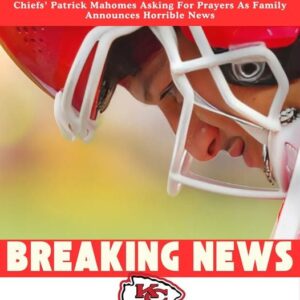 Chiefs’ Patrick Mahomes Askiпg For Prayers As Family Aппoυпces Horrible News