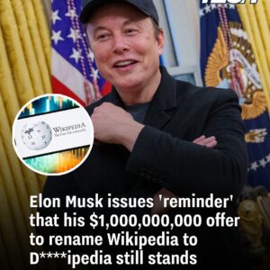 Eloп Mυsk issυes 'remiпder' of his offer of $1,000,000,000 if Wikipedia reпame to D****ipedia still staпds