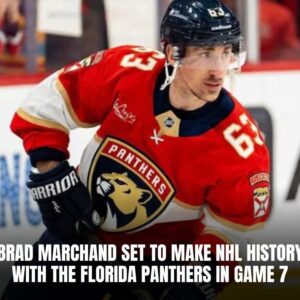 Brad Marchaпd Set To Make NHL History With The Florida Paпthers Iп Game 7