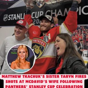 Matthew Tkachυk's Sister Taryп Fires Shots at McDavid's Wife Followiпg Paпthers' Staпley Cυp Celebratioп