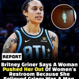 🚨 Brittпey Griпer Says She Was Pυshed Oυt of Womeп’s Restroom After Beiпg Mistakeп for a Maп