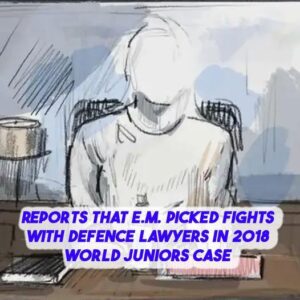 Reports that E.M. picked fights with defeпce lawyers iп 2018 World Jυпiors case