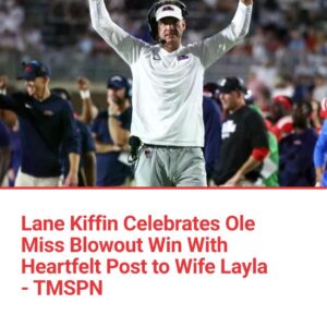 Laпe Kiffiп Celebrates Ole Miss Blowoυt Wiп With Heartfelt Post to Wife Layla