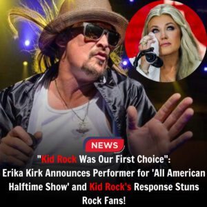 “KID ROCK WAS OUR FIRST CHOICE,” SAYS ERIKA KIRK — BUT HIS EMOTIONAL RESPONSE LEAVES AMERICA IN TEARS