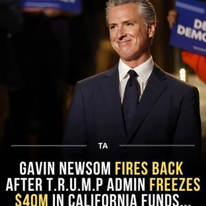 BREAKING: GAVIN NEWSOM FIRES BACK AFTER T.R.U.M.P ADMIN FREEZES $40M IN CALIFORNIA FUNDS...