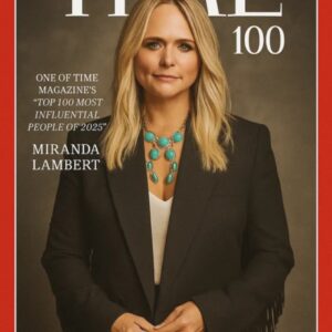 MIRANDA LAMBERT MAKES HISTORY: NAMED ONE OF TIME MAGAZINE’S “TOP 100 MOST INFLUENTIAL PEOPLE OF 2025”...htv
