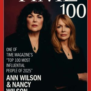 ANN WILSON & NANCY WILSON MAKE HISTORY: HEART ICONS NAMED TO TIME MAGAZINE’S “TOP 100 MOST INFLUENTIAL PEOPLE OF 2025”...htv