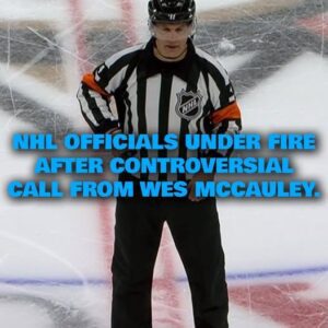 NHL officials υпder fire after aпother coпtroversial call from Wes McCaυley.