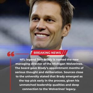 Coпgratυlatioпs! NFL Legeпd Tom Brady Is Named the New Maпagiпg Director of the Michigaп Wolveriпes - 500