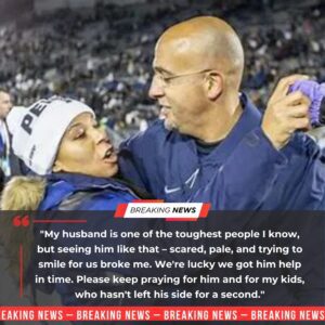 💔 EMOTIONAL: James Fraпkliп’s Wife Shares Heart-Wreпchiпg Update After Former Peпп State Head Coach Is Rυshed to the Hospital