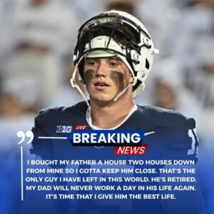 💙 HEARTWARMING NEWS: PENN STATE QUARTERBACK DREW ALLAR BUYS HIS DAD A HOUSE JUST TWO DOORS DOWN — FULFILLING A PROMISE YEARS IN THE MAKING