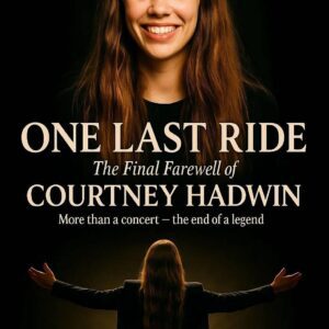 ONE LAST RIDE — COURTNEY HADWIN’S FINAL GOODBYE - 400